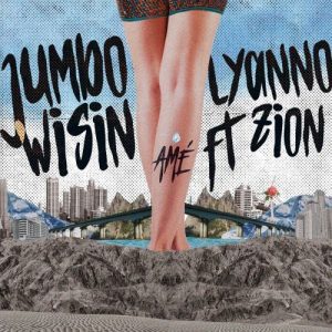 Jumbo Ft. Wisin, Lyanno Y Zion – Amé